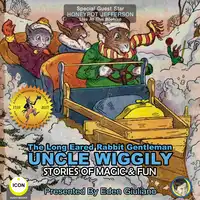 The Long Eared Rabbit Gentleman Uncle Wiggily - Stories Of Magic & Fun Audiobook by Howard R. Garis