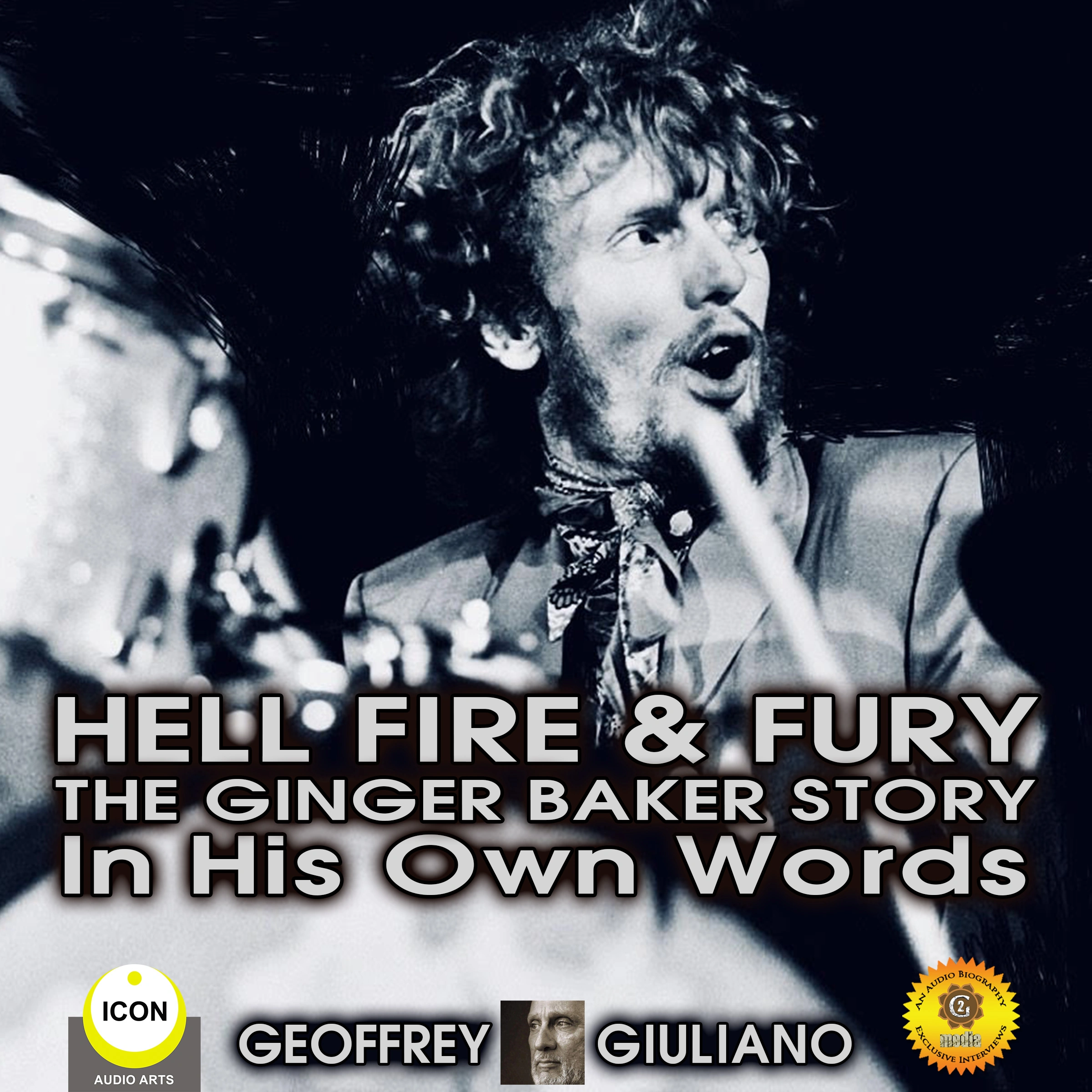 Hell Fire & Fury The Ginger Baker Story - In His Own Words by Geoffrey Giuliano Audiobook