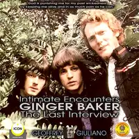 Intimate Encounters Ginger Baker The Last Interview Audiobook by Geoffrey Giuliano