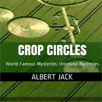 Who Really Makes Crop Circles? Audiobook by Albert Jack