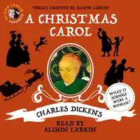 Alison Larkin Presents: A Christmas Carol Audiobook by Freely Adapted by Alison Larkin