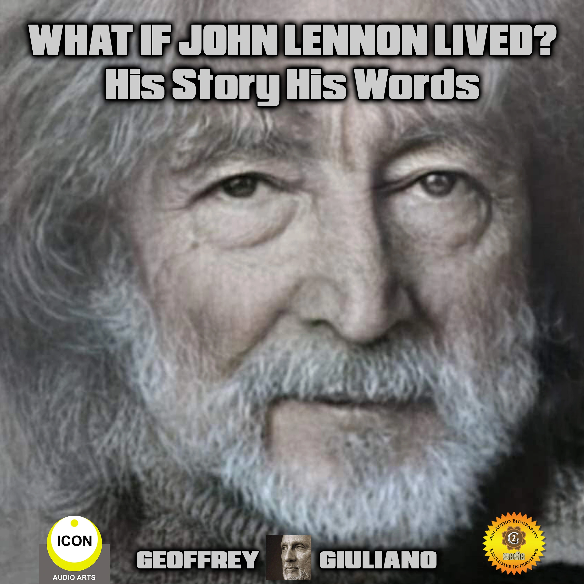 What If John Lennon Lived? His Story His Words by Geoffrey Giuliano Audiobook