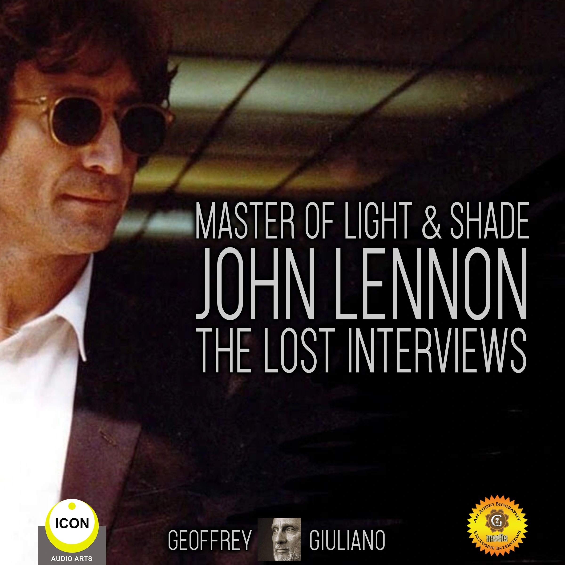 Master Of Light & Shade - John Lennon The Lost Interviews Audiobook by Geoffrey Giuliano