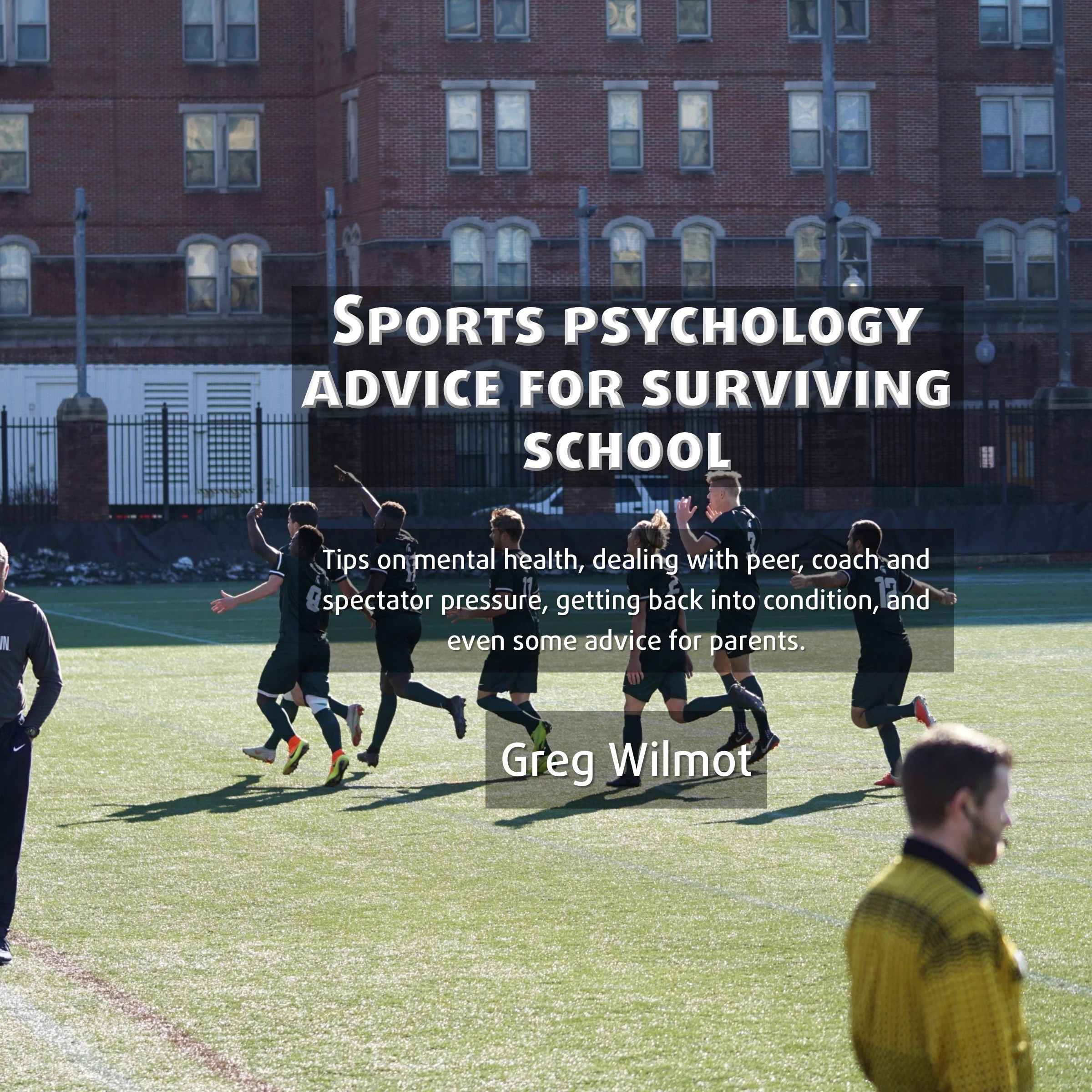 Sports Psychology Advice for Surviving School Audiobook by Greg Wilmot