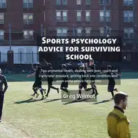 Sports Psychology Advice for Surviving School Audiobook by Greg Wilmot