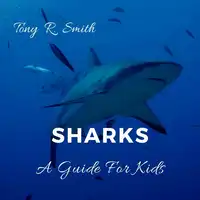 Sharks: A Guide for Kids Audiobook by Tony R. Smith