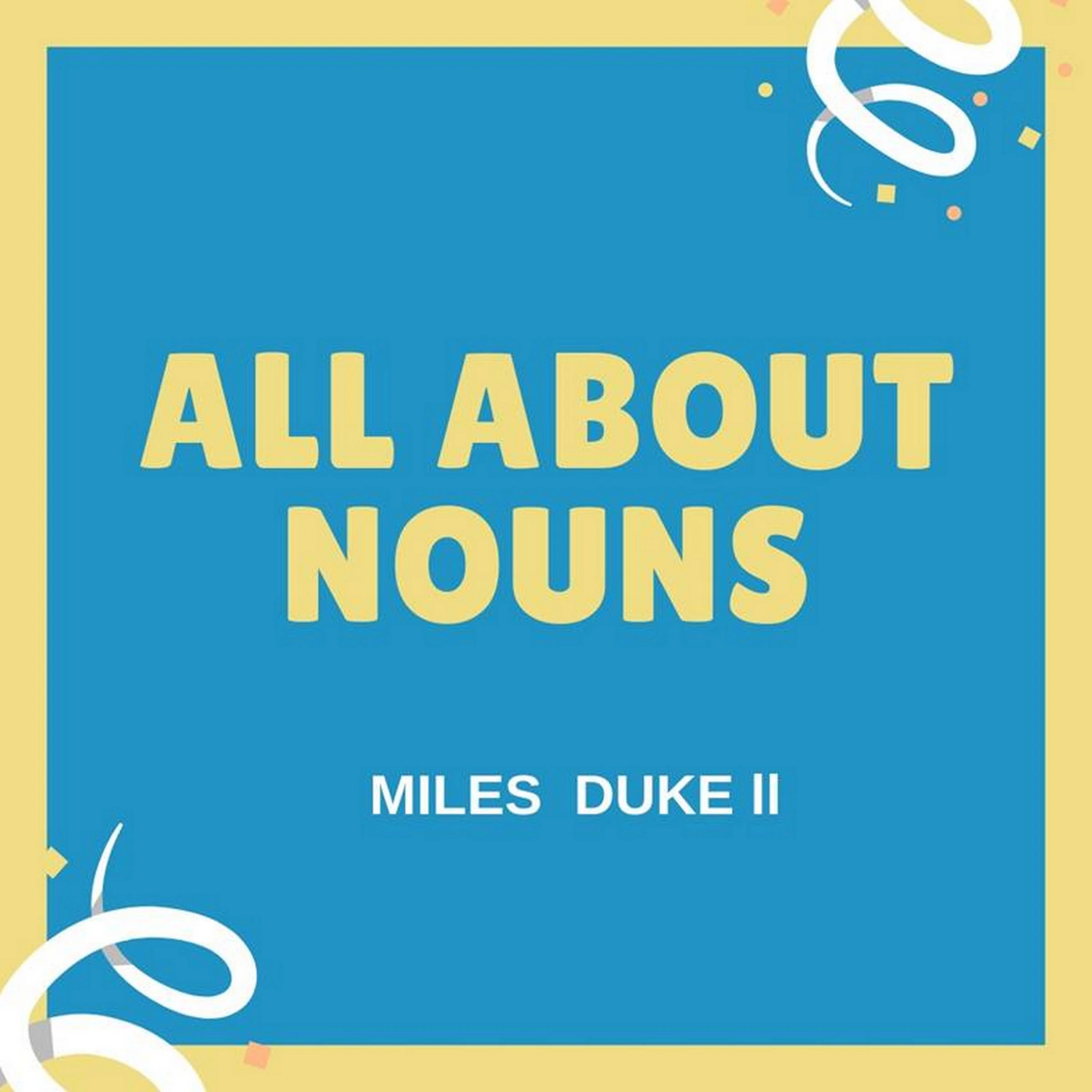 All About Nouns by Miles Duke II