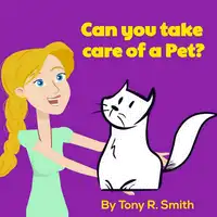 Can You Take care of a Pet? Audiobook by Tony R. Smith