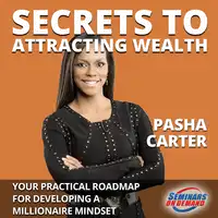 Secrets to Attracting Wealth - Your Practical Roadmap for Developing a Millionaire Mindset Audiobook by Pasha Carter