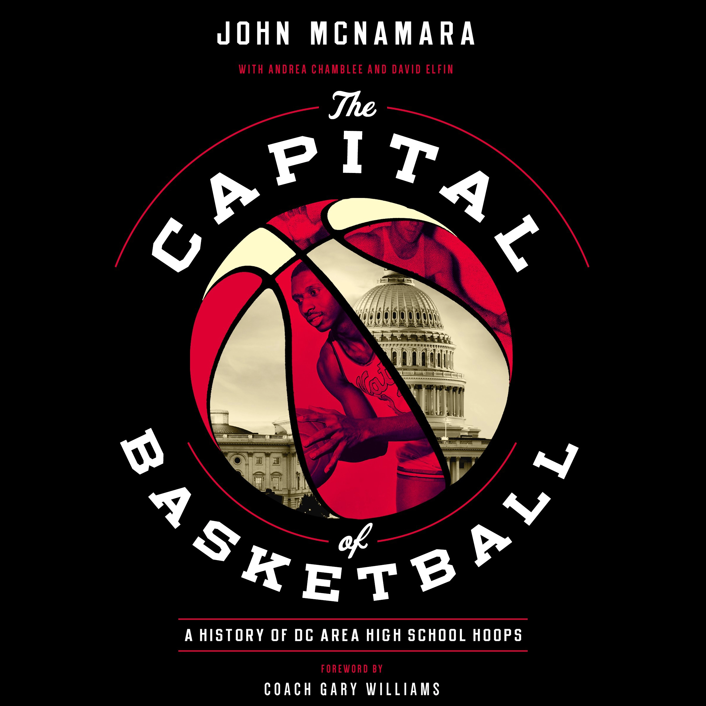 The  Capital of Basketball: A History of DC Area High School Hoops Audiobook by John McNamara with Andrea Chamblee and David Elfin