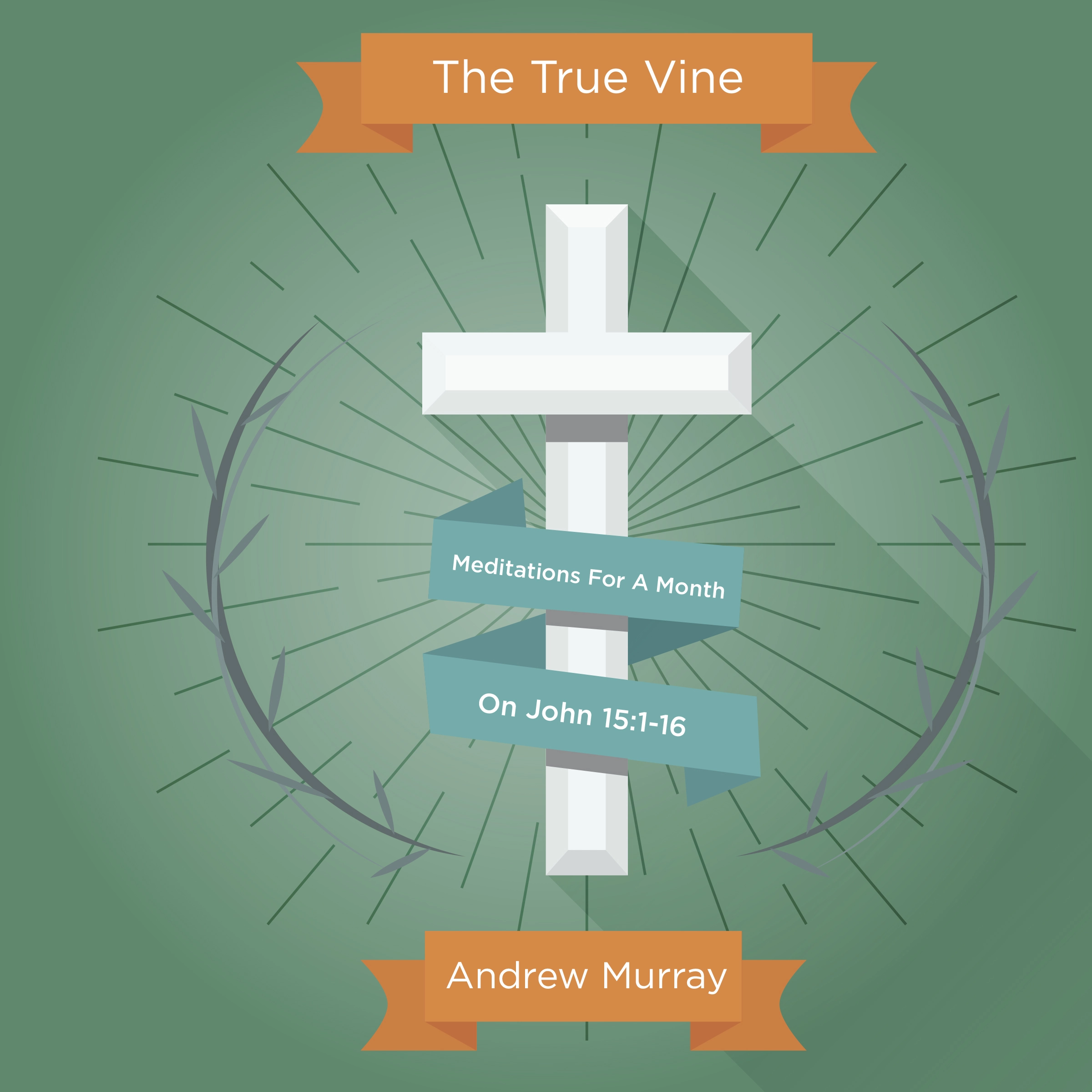 The True Vine: Meditations For A Month On John 15:1-16 by Andrew Murray Audiobook