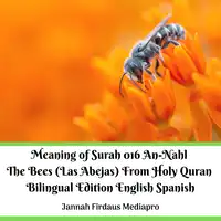 The Meaning of Surah 016 An-Nahl The Bees (Las Abejas) From Holy Quran Bilingual Edition English Spanish Audiobook by Jannah Firdaus Mediapro