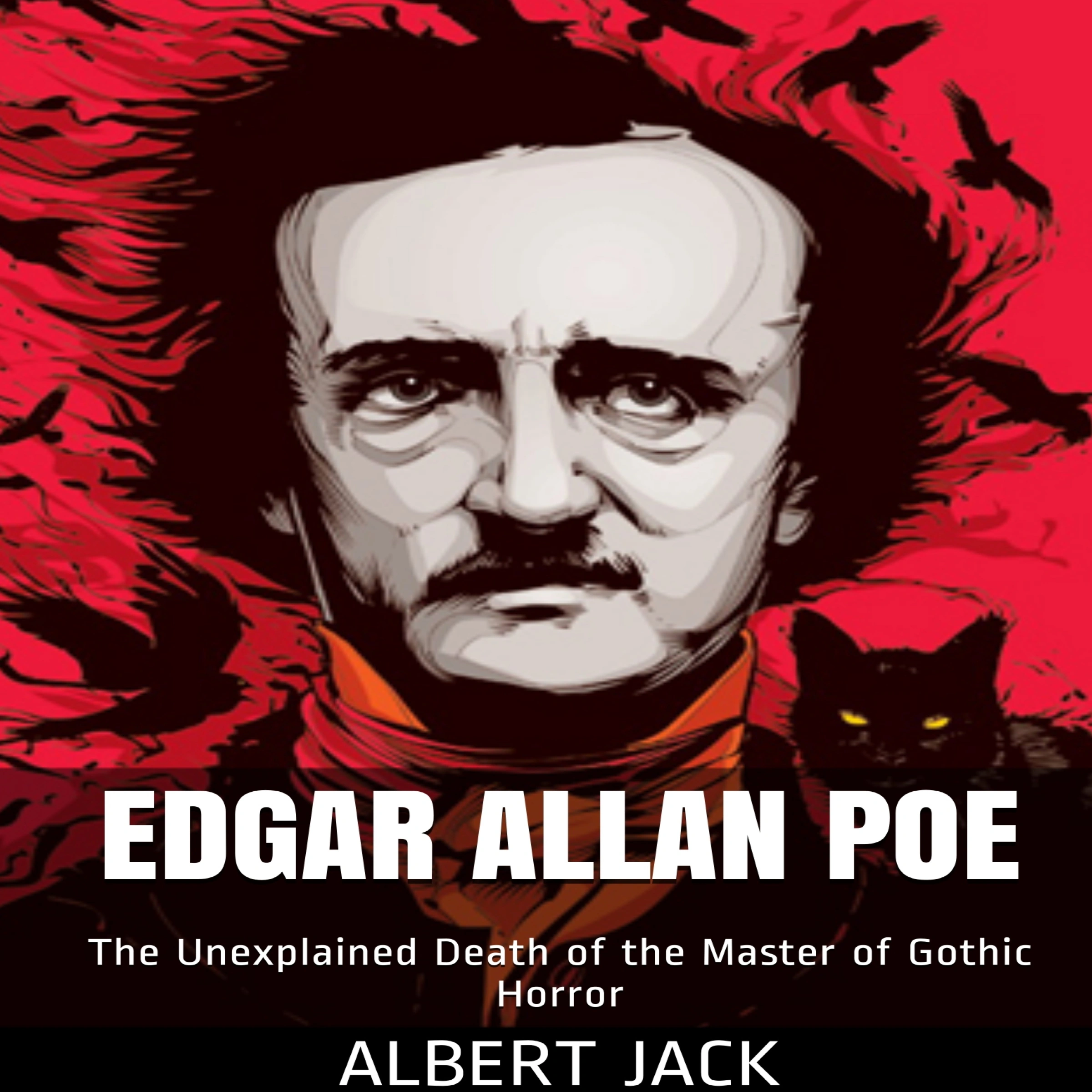 Edgar Allan Poe: The Unexplained Death of the Master of Gothic Horror Audiobook by Albert Jack