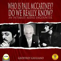 Who Is Paul Mccartney? Do We Really Know? An Intimate Audio Encounter Audiobook by Geoffrey Giuliano