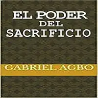 El Poder del Sacrificio Audiobook by Gabriel  Agbo