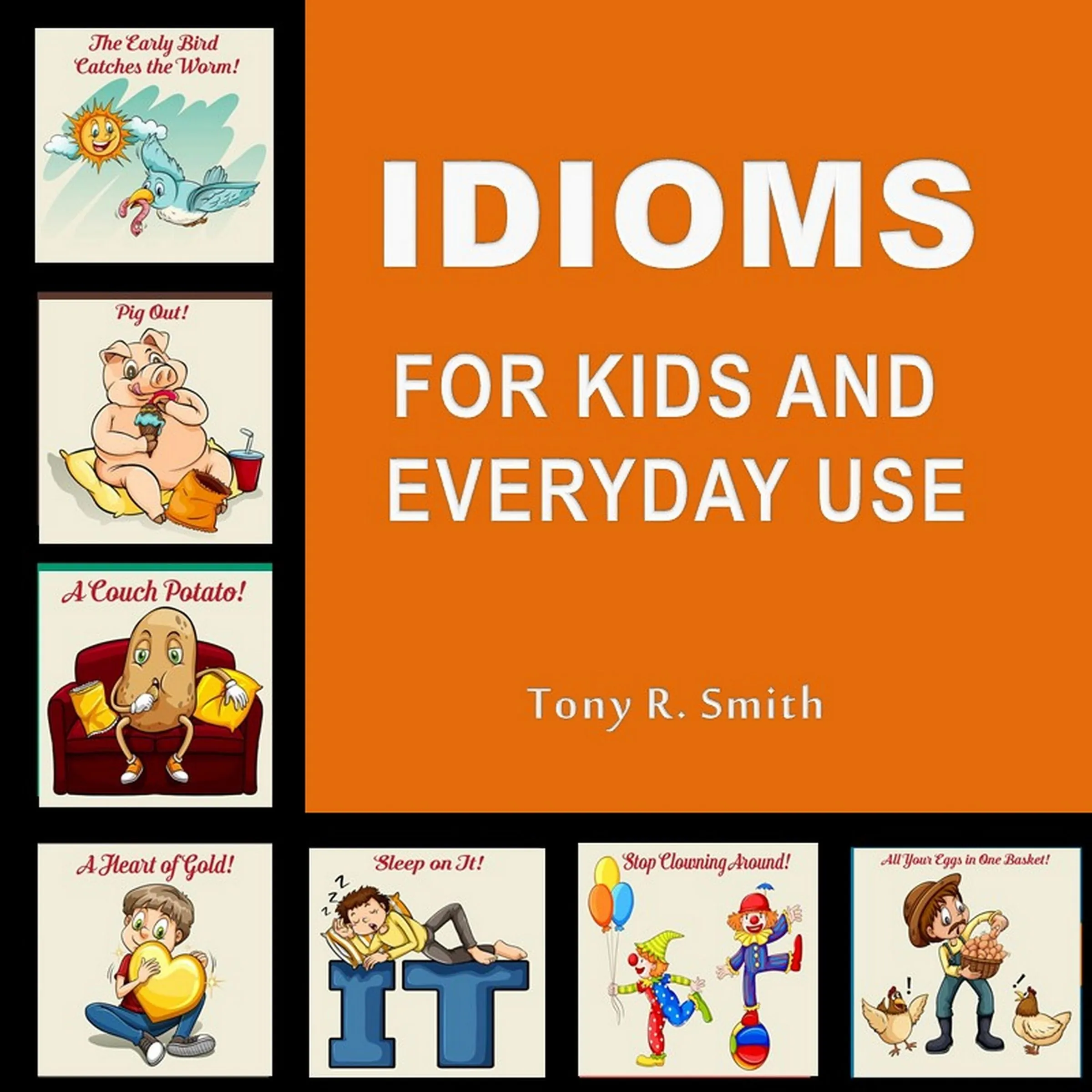 Idioms for Kids and Everyday Use by Tony R. Smith Audiobook