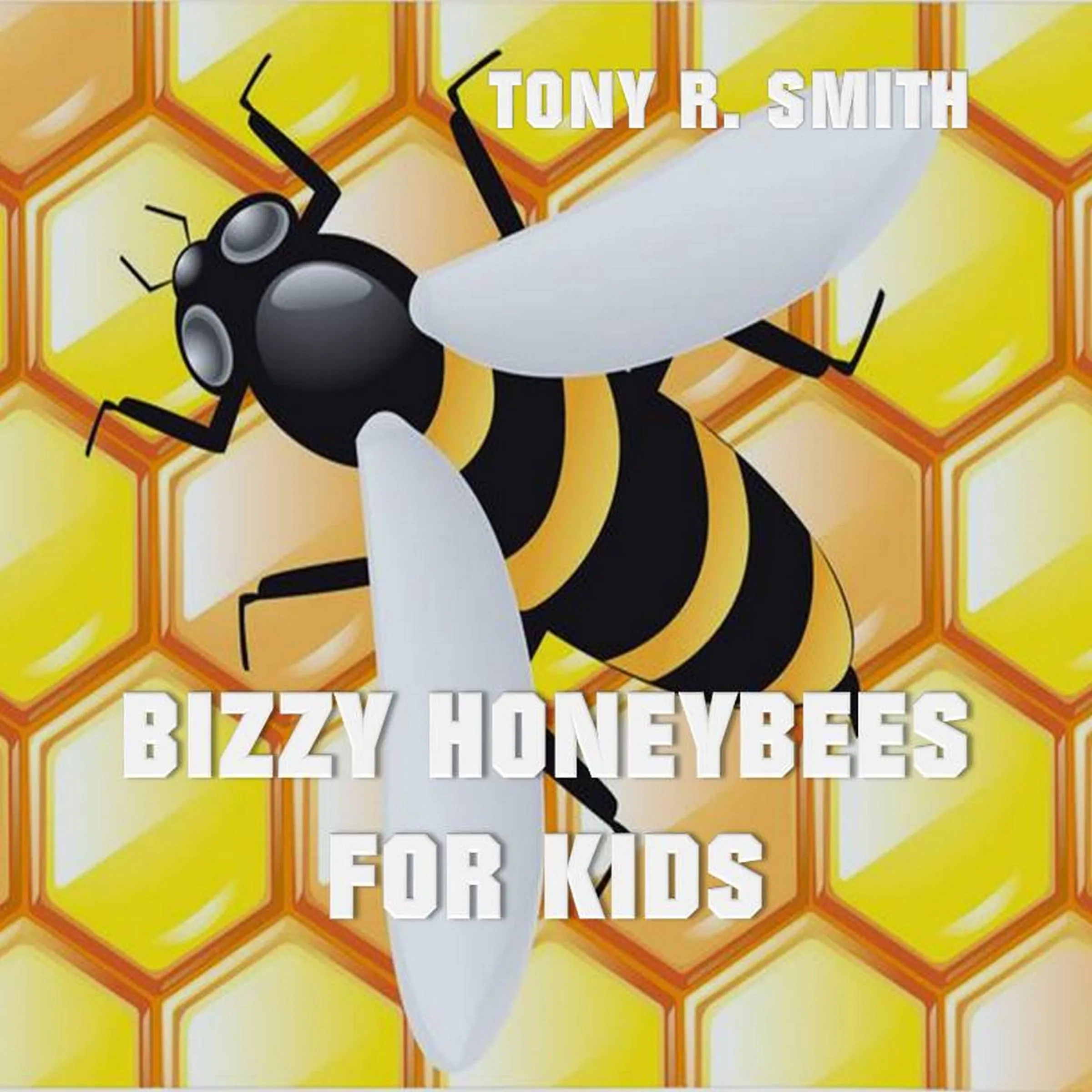 Bizzy Honeybee for Kids Audiobook by Tony R. Smith