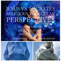 Jesus vs. Socrates: Religious vs. Secular Perspectives Audiobook by J.-M. Kuczynski