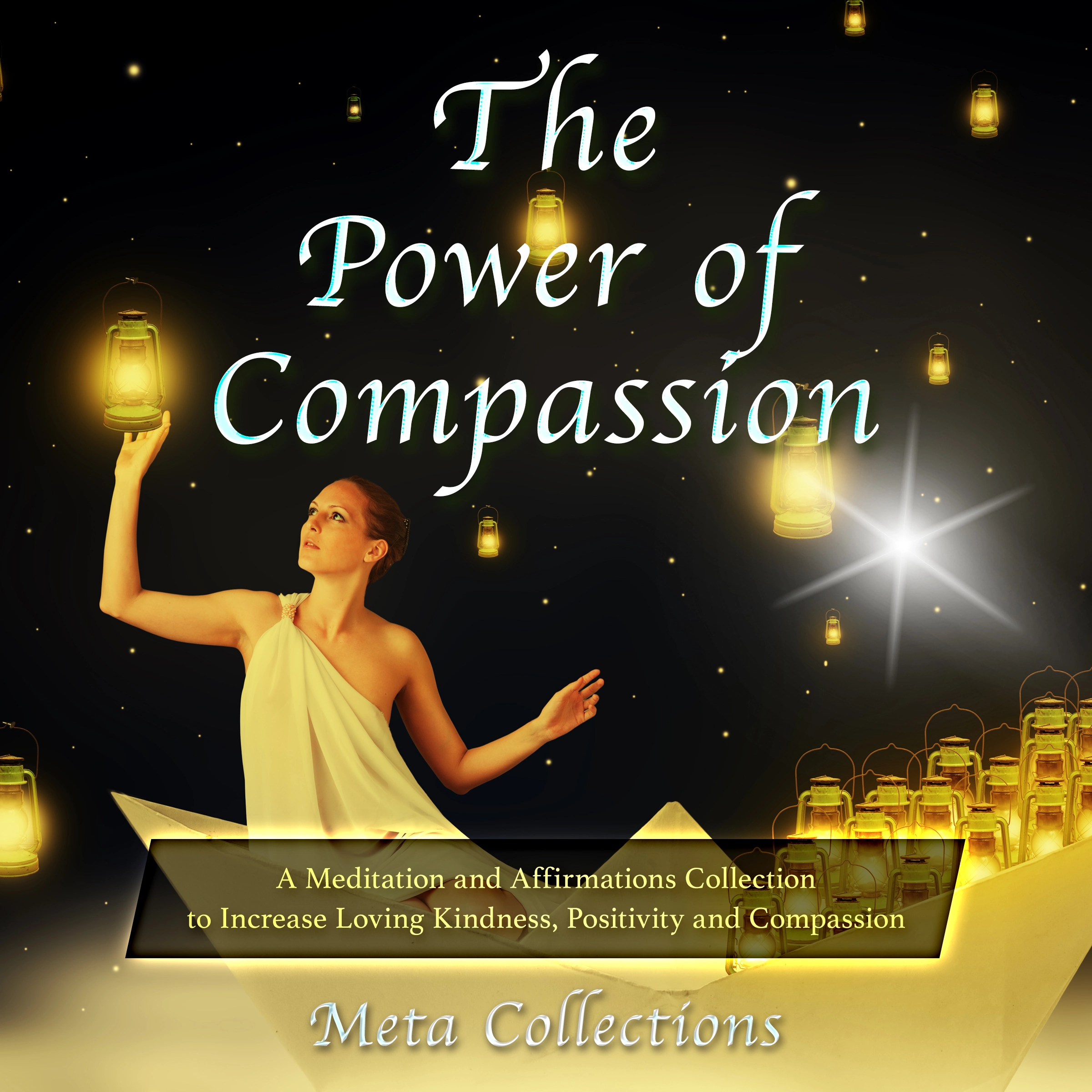 The Power of Compassion: A Meditation and Affirmations Collection to Increase Loving Kindness, Positivity and Compassion Audiobook by Meta Collections