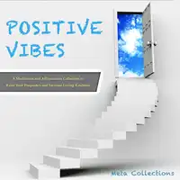 Positive Vibes: A Meditation and Affirmations Collection to Raise Your Frequency and Increase Loving Kindness Audiobook by Meta Collections