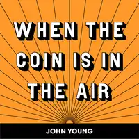 WHEN THE COIN IS IN THE AIR Audiobook by John Young