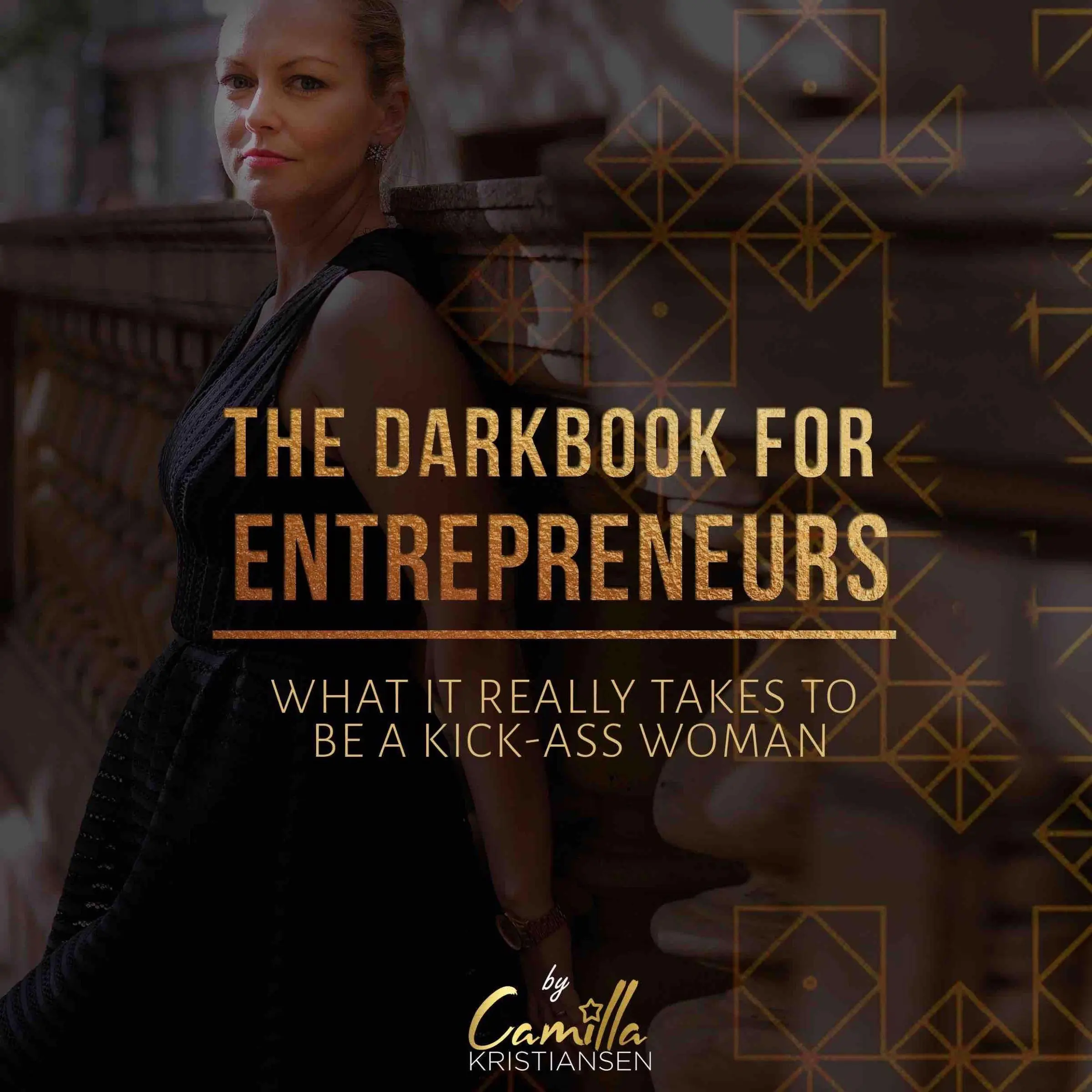 The darkbook for entrepreneurs: What it really takes to be a kick-ass woman by Camilla Kristiansen