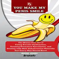 You Make My Penis Smile Audiobook by Richie Jones