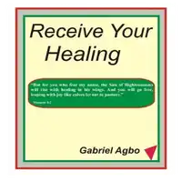 Receive Your Healing (English) Audiobook by Gabriel  Agbo