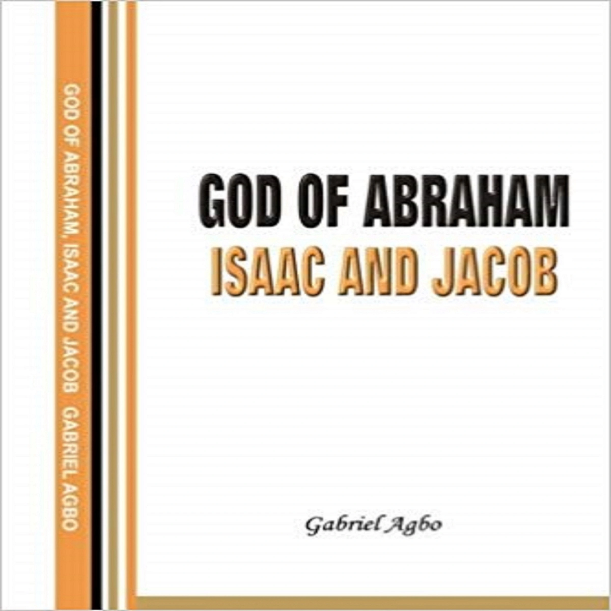 God of Abraham, Isaac and Jacob by Gabriel  Agbo Audiobook