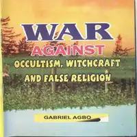 War against Occultism, Witchcraft and False Religion Audiobook by Gabriel  Agbo