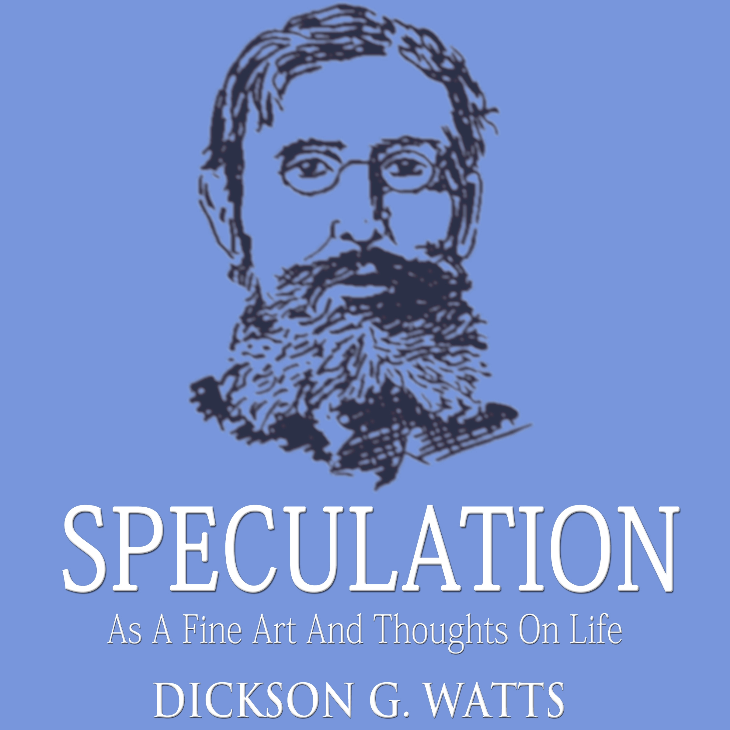 Speculation As a Fine Art and Thoughts on Life by Dickson G. Watts Audiobook