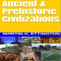 Ancient & Prehistoric Civilizations Audiobook by Martin K. Ettington