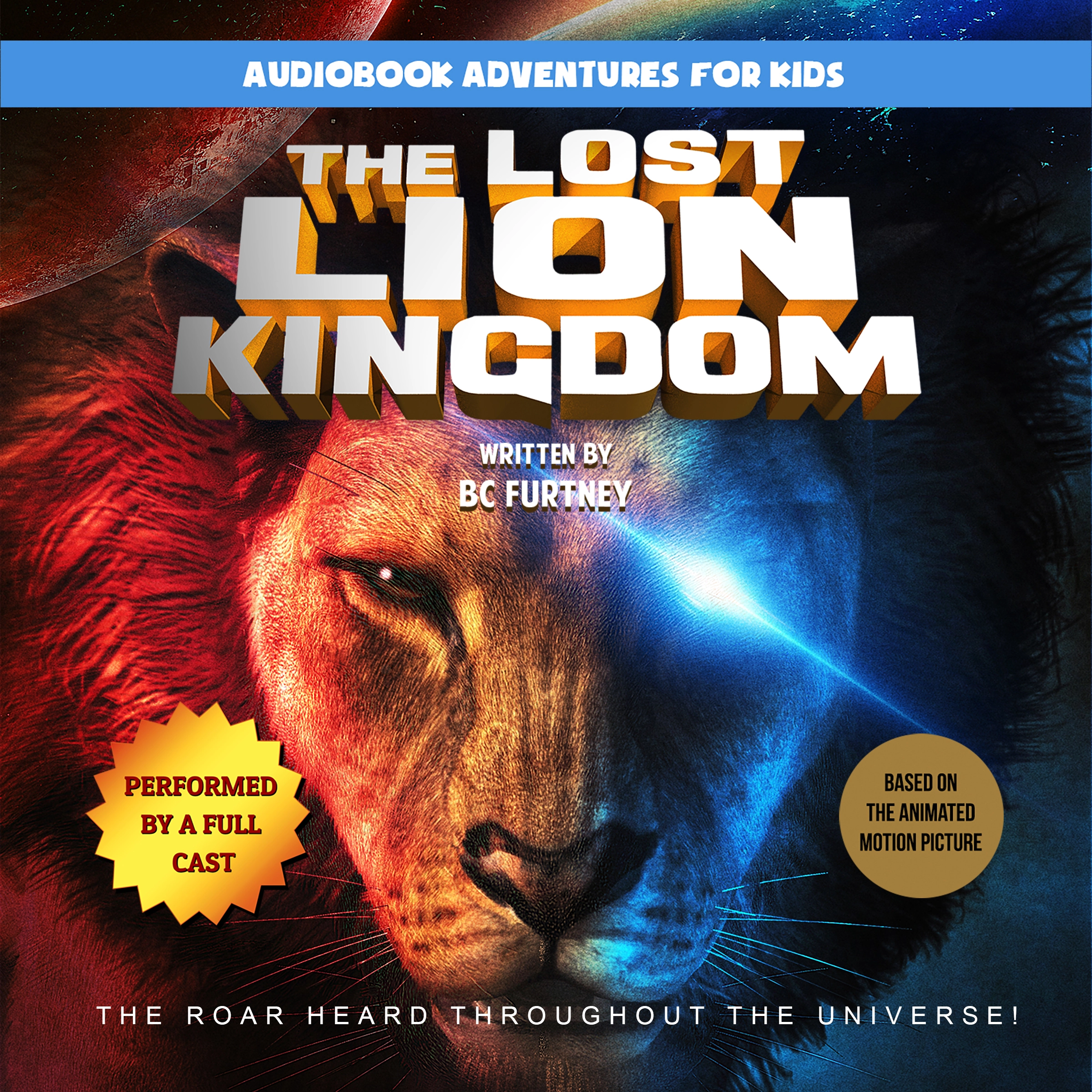 The Lost Lion Kingdom: The Roar Heard Throughout the Universe by BC Furtney Audiobook