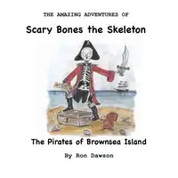 Scary Bones and the Pirates of Brownsea Island Audiobook by Ron Dawson