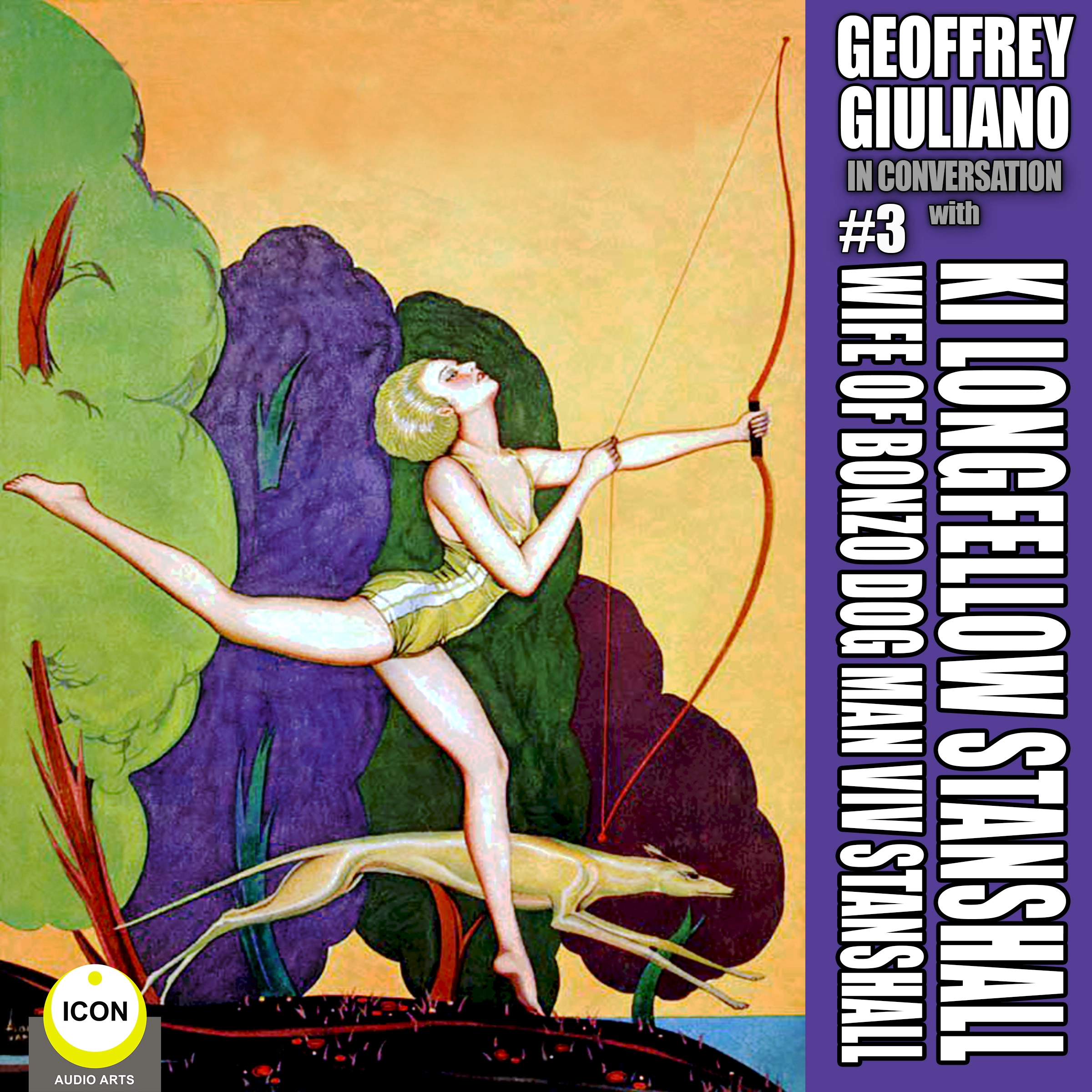 Geoffrey Giuliano In Conversation with Ki Longfellow Stanshall Wife Of Bonzo Dog Man Viv Stanshall #3 by Geoffrey Giuliano Audiobook