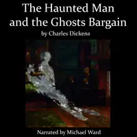 The Haunted Man and the Ghost's Bargain Audiobook by Charles Dickens