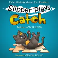 SLIPPER PLAYS CATCH Audiobook by Tess Rixen