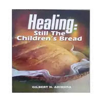 Healing: Still Children's Bread Audiobook by Dr Gilbert Adimora