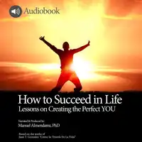 How To Succeed In Life Audiobook by Manuel Almendarez