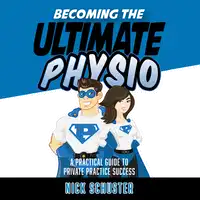 Becoming the ultimate physio Audiobook by Nick Schuster