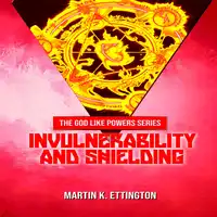 Invulnerability and Shielding Audiobook by Martin K. Ettington