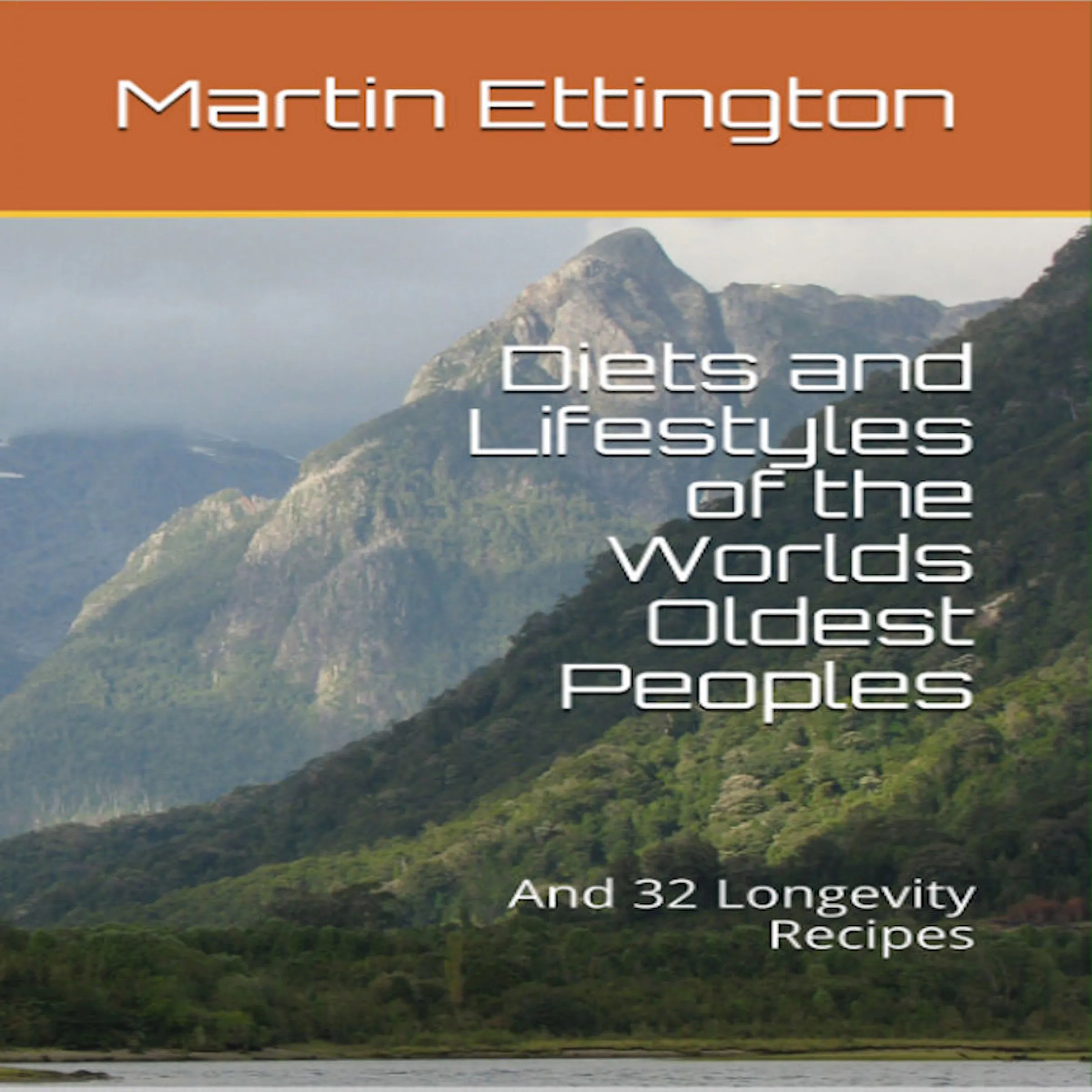 Diets and Lifestyles of the World's Oldest Peoples & 32 Longevity Recipes Audiobook by Martin K. Ettington