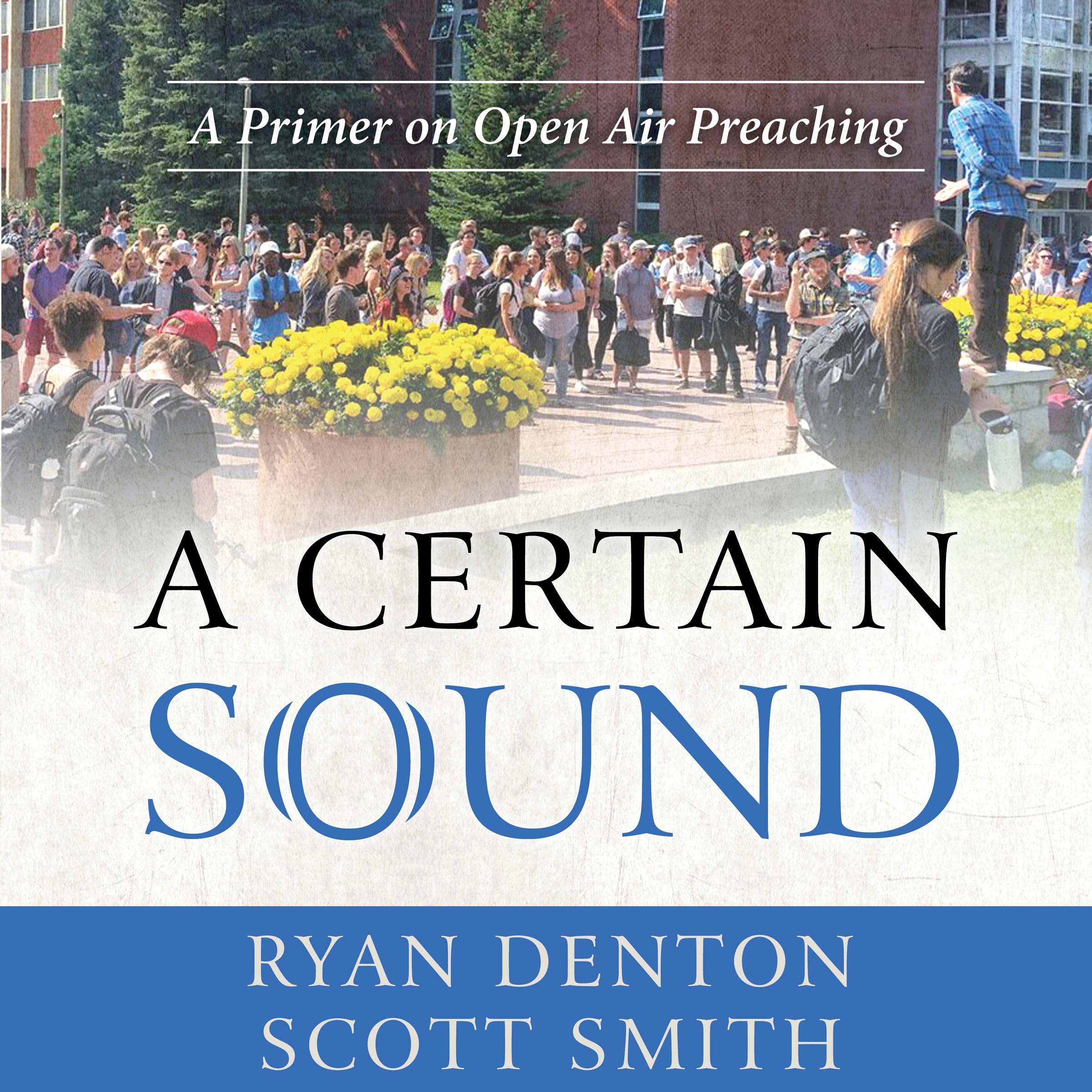 A Certain Sound: A Primer on Open Air Preaching by Scott Smith Audiobook