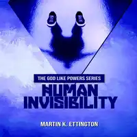 Human Invisibility Audiobook by Martin K. Ettington