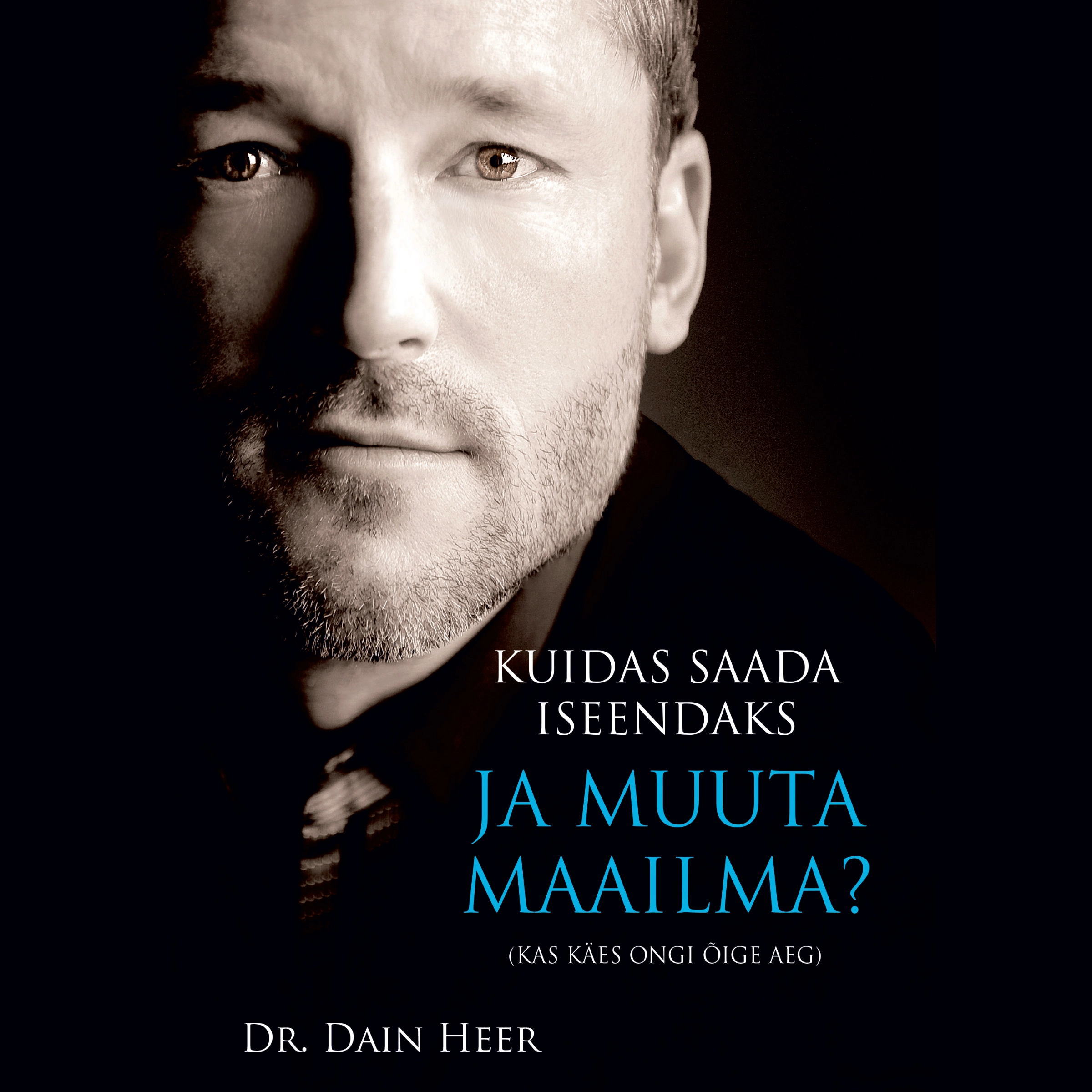 Kuidas Saada Iseendaks Ja Muuta Maailma? by Dr. Dain Heer Audiobook