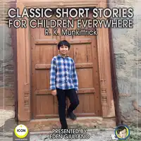 Classic Short Stories For Children Everywhere Audiobook by R. K. Munkittrick