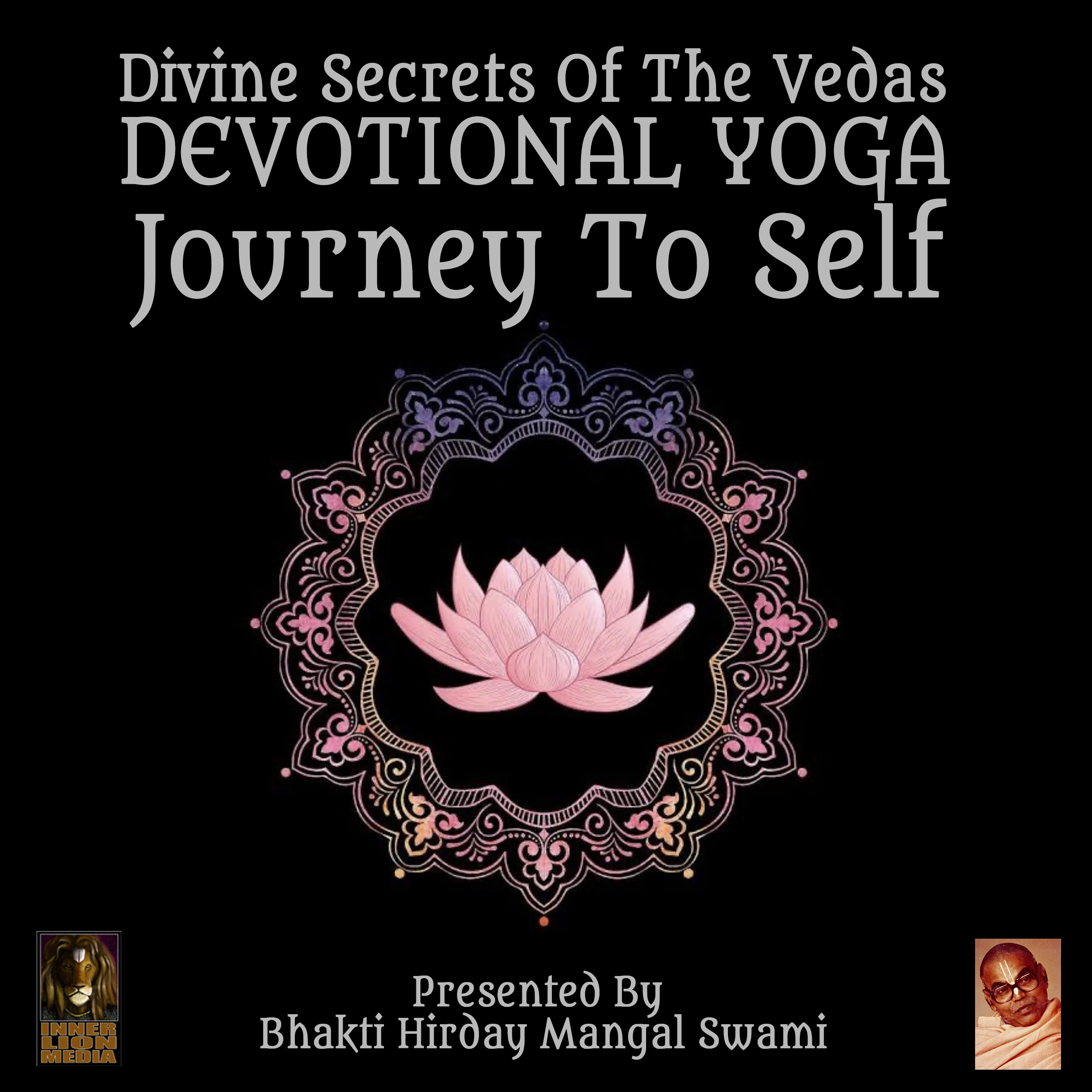 Divine Secrets Of The Vedas Devotional Yoga - Journey To Self by Bhakti Hirday Mangal Swami Audiobook