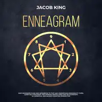 Enneagram: Easy Beginners Guide and Workbook to Test and Understand Personality Types, Learn Self-Discovery and Improve Mindfulness and Relationships in a Spiritual and Sacred Christian Perspective Audiobook by Jacob King