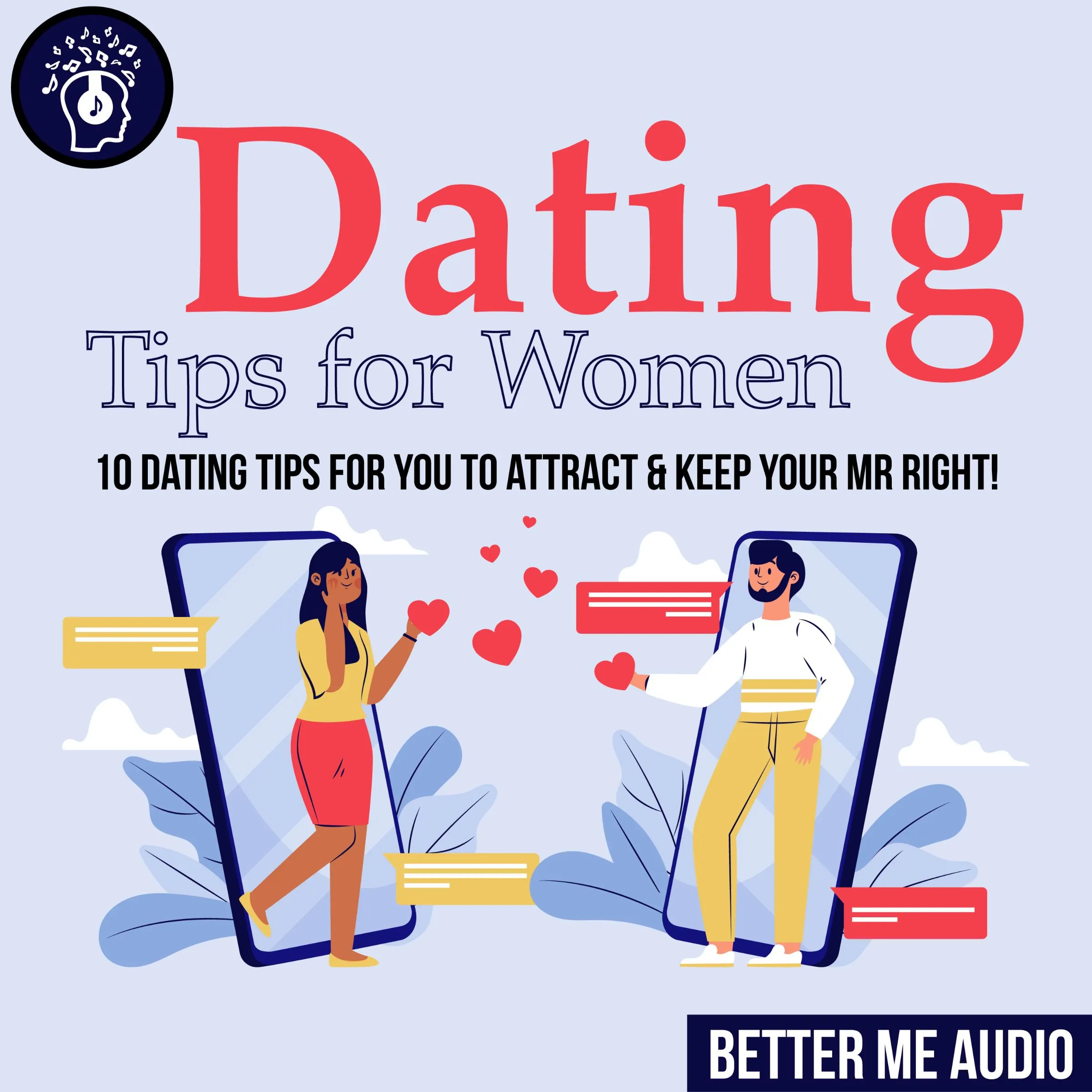 Dating Tips for Women: 10 Dating Tips for You to Attract & Keep Your Mr Right! by Better Me Audio Audiobook