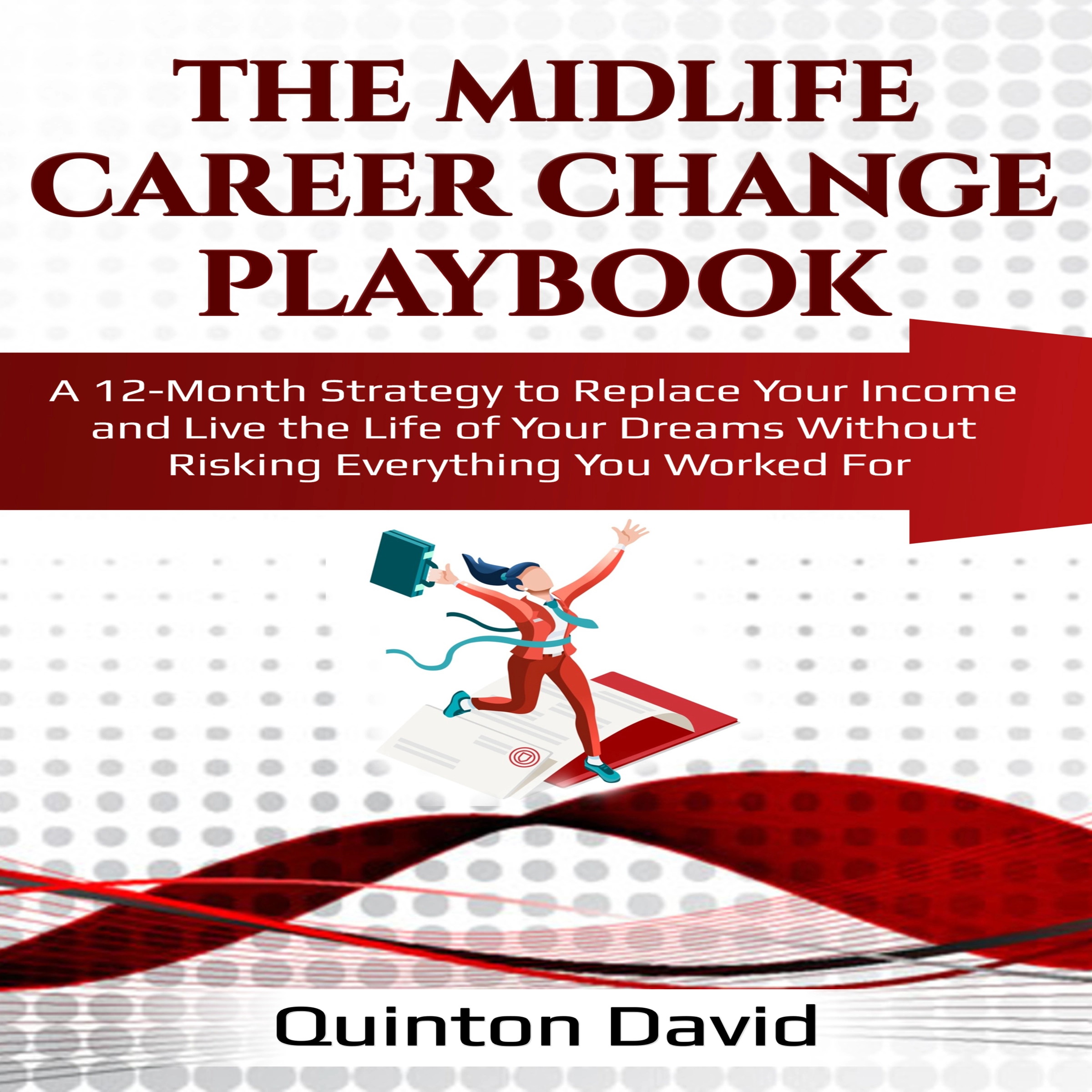 The Midlife Career Change Playbook: A 12-Month Strategy to Replace Your Income and Live the Life of Your Dreams Without Risking Everything You Worked For Audiobook by Quinton David